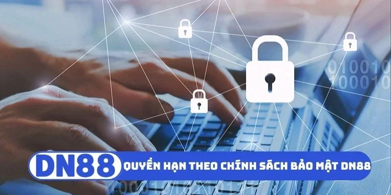Chính Sách Bảo Mật DN88 2 Quyền hạn hội viên theo chính sách bảo mật DN88